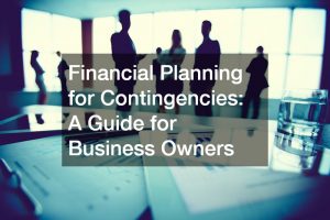 Financial Planning for Contingencies A Guide for Business Owners