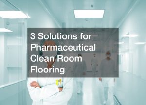 3 Solutions for Pharmaceutical Clean Room Flooring