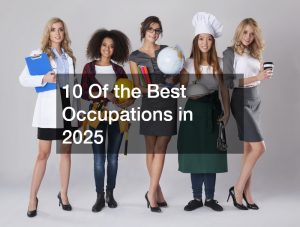 10 Of the Best Occupations in 2025