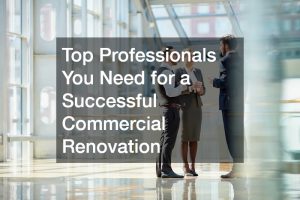 Top Professionals You Need for a Successful Commercial Renovation