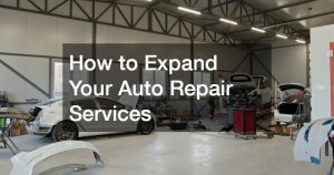 How to Expand Your Auto Repair Services