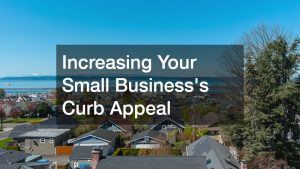 Increasing Your Small Businesss Curb Appeal